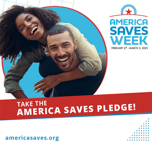 America Saves Week, February 27 - March 3, 2023 - Take the America Saves Pledge!